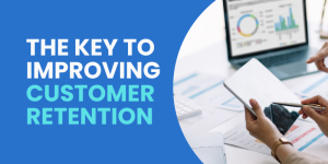 The Key to Improving Customer Retention